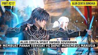 MEMPELAJARI ILMU BARU DAN MEMBUAT PANAH TERKUAT  ALUR CERITA DONGHUA SPIRIT SWORD SOVEREIGN #217