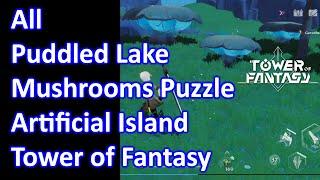 All Puddled Lake Mushrooms Puzzle Artificial Island Tower of Fantasy