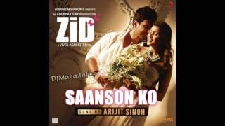 Saanson Ko - Zid  FULL AUDIO  Arijit Singh.