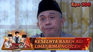 Babeh Agi Kesel Bima Ngoceh Mulu - Fatih Di Kampung Jawara Eps 306