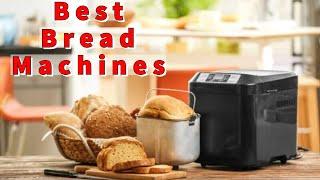 Top 5 Best Bread Machines of 2021