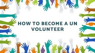 HOW TO BECOME A UN VOLUNTEER PROCESS  ELIGIBILITY APPLICATION GUIDANCE