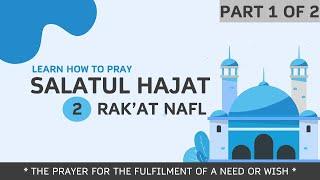 Salatul Hajat - How to Perform the Prayer of Need Part 1 of 2