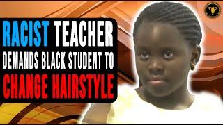 Racist Teacher Demands Black Student To Change Hairstyle Then This Happen.