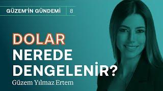 Dolar nerede dengelenir? & Döviz piyasası için ihtimaller ne?  Güzem Yılmaz Ertem