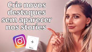 Como criar destaques no instagram sem que seus seguidores vejam nos stories.