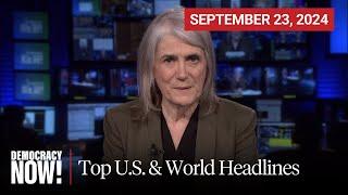 Top U.S. & World Headlines — September 23 2024