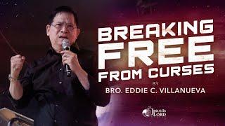 Breaking Free from Curses  Bro. Eddie Villanueva