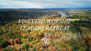 Vineyard Worship Leader Retreat  Vineyard Worship