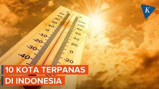 10 Kota Terpanas di Indonesia Ada yang Suhunya Capai 366 Derajat Celsius