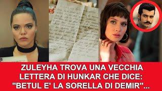 Anticipazioni Terra Amara ZULEYHA TROVA UNA VECCHIA LETTERA DI HUNKAR CHE DICE CHE BETUL E..