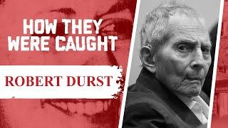 How They Were Caught Robert Durst