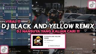 DJ BLACK AND YELLOW REMIX DJ NANSUYA VIRAL TIKTOK 2023