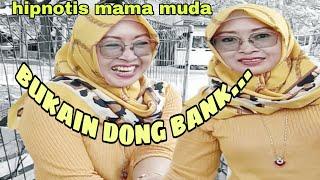 #hipnotis  mama muda  bukain dong bank.... kangen sama ......