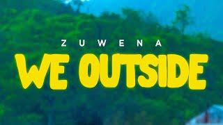 Z U W E N A - We Outside  Official Music Video