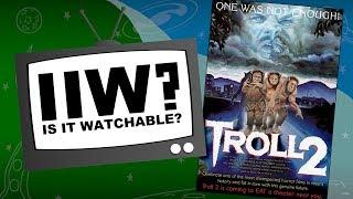 Is It Watchable? Review - Troll 2