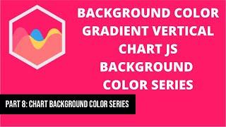 8 Background Color Gradient Vertical  Chart JS Background Color Series