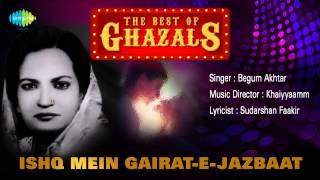 Ishq Mein Gairat-E-Jazbaat  Ghazal Song  Begum Akhtar