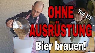 13 OHNE AUSRÜSTUNG selber Bier brauen. Zuhause