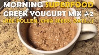 My Morning Superfood - Greek Yogurt Mix #2 wBee Pollen Chia Seeds Oats and more... - Recipe