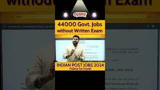 44000 Govt Jobs without Written Exam  #gyanm #indianpost