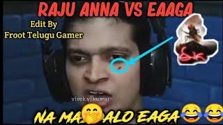 Unqgamer vs eaga  eaga disturbing punju middle of the stream