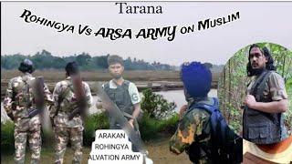 Rohingya on Tarana nice to Video Songs Myanmar Government Sones military vs Arsa