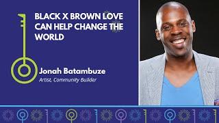 Black x Brown Love Can Help Change The World  Jonah Batambuze