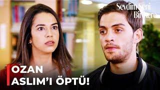 Ozan Aslımı Öptü  Sevdim Seni Bir Kere 21. Bölüm