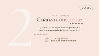 Clase 2 Crianza consciente- Webinar gratuito