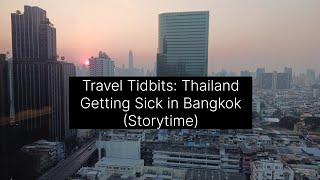 Travel Tidbits Thailand  Getting Sick in Bangkok Storytime