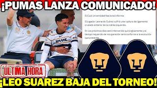  ATENCIÓN  Pumas Lanza COMUNICADO Tras la LESIÓN de Leo Suarez  ¿BAJA Definitiva del Torneo?