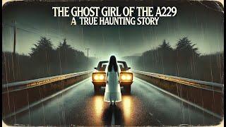 The Ghost Girl of The A229 A True Haunting Story