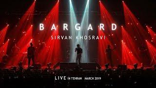 Sirvan Khosravi - Bargard  Live in Tehran - 2019  4K