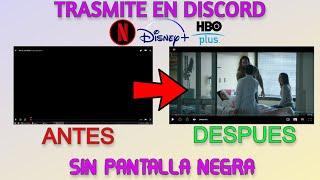 COMO QUITAR LA PANTALLA NEGRA DE DISCORD AL TRASMITIR NETFLIXDISNEY PLUSHBO Y MAS -SOLUCION 2024