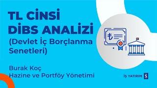 TL CİNSİ DİBS ANALİZİ DEVLET İÇ BORÇLANMA SENETLERİ - Burak Koç