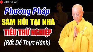 Phương Pháp Sám Hối Tại Nhà Tiêu Trừ Nghiệp Chướng RẤT DỄ THỰC HÀNH - Hòa Thượng Thích Trí Quảng.