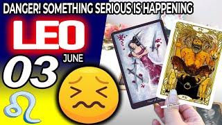 Leo ️ DANGER SOMETHING SERIOUS IS HAPPENING horoscope for today JUNE 3 2024 ️ #leo tarot JUNE