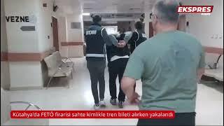 Kütahya’da FETÖ firarisi sahte kimlikle tren bileti alırken yakalandı