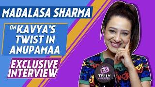 Madalasa Sharma Interview - Anupamaa Success Twist with Kavya & Co-stars Rupali Sudhansu & Paras