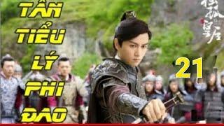 Tân Tiểu Lý Phi Đao- Tập 21  Phim Kiếm Hiệp Trung Quốc Full HD Thuyết Minh