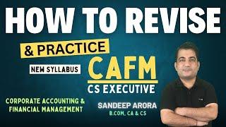 How to Revise & Practice- CS Executive CAFM New Syllabus By CA CS Sandeep Arora