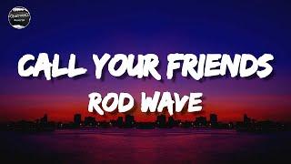 Rod Wave - Call Your Friends Lyrics