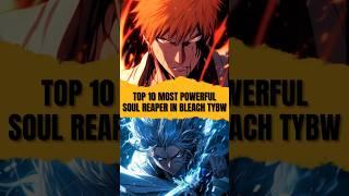 TOP 10 Most Powerful Soul Reaper In BLEACH TYBW