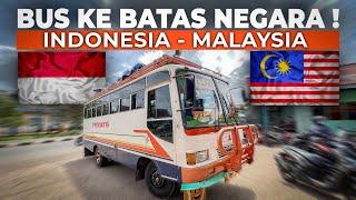 BUS KE BATAS NEGARA  Naik Bus UNIK Ke Perbatasan Indonesia - Malaysia.