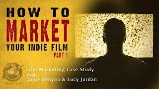 Podcast How to Market Your Indie Film Part 1