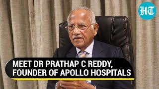 Meet Dr Prathap C Reddy founder of Apollo Hospitals