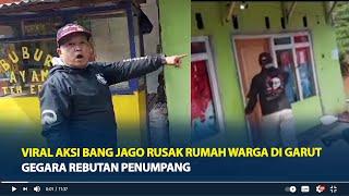 Viral Aksi Bang Jago Rusak Rumah Warga di Garut Gegara Rebutan Penumpang