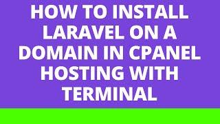 How to install Laravel on a domain in cPanel hosting with terminal