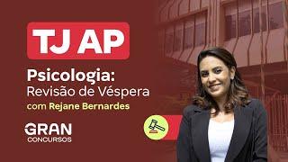 Concurso TJ AP - Psicologia Revisão de Véspera com Rejane Bernardes